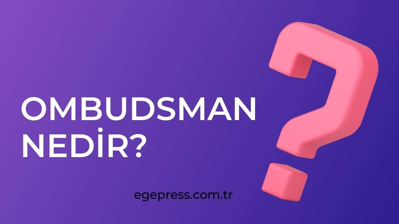 Ombudsman Nedir? Medya Ombudsmanlığı Nedir? Medya Ombudsmanlığı Ne Demek?